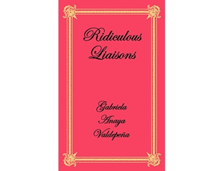 Livro Ridiculous Liaisons de Gabriela Anaya Valdepena (Inglês)