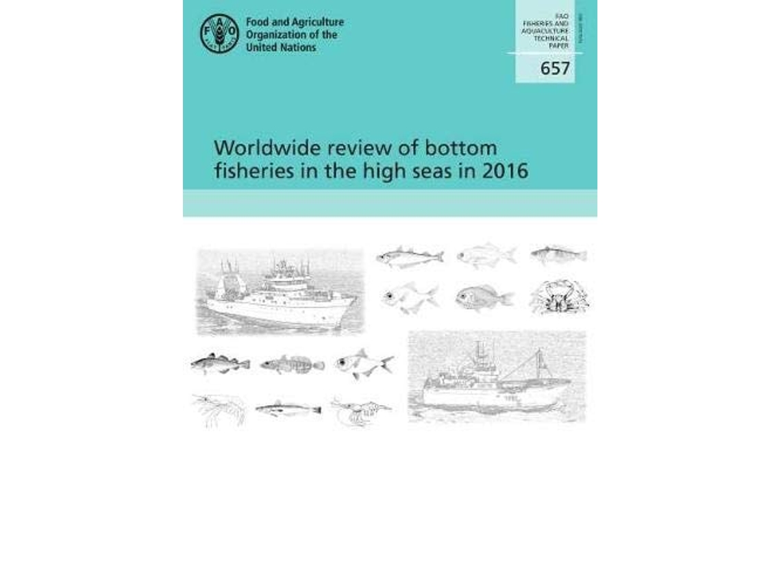 Livro Worldwide Review Of Bottom Fisheries In The High Seas In 2016 De Food And Agriculture Organization (inglês)