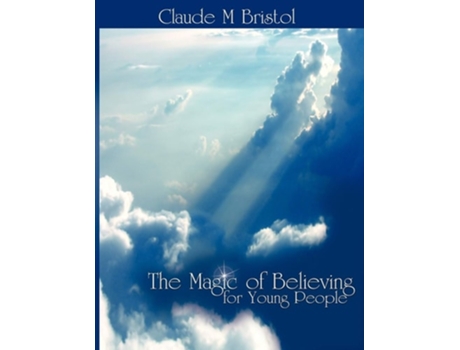 Livro The Magic of Believing for Young People de Claude M Bristol (Inglês)