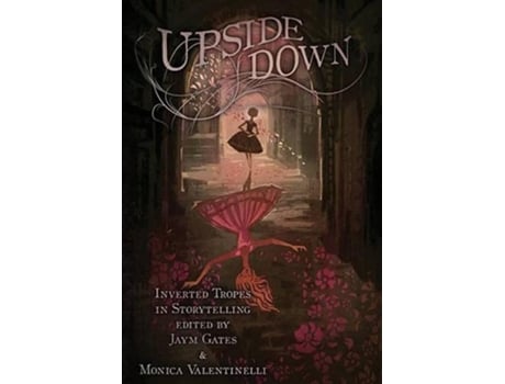 Livro Upside Down Inverted Tropes in Storytelling de Monica Valentinelli Jaym Gates (Inglês)