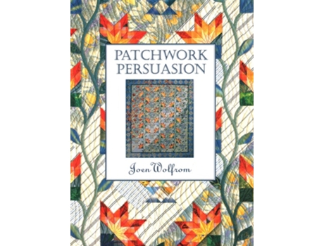 Livro Patchwork Persuasion- Print On Demand Edition De Joen Wolfrom (inglês)