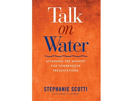 Livro Talk on Water Attaining the Mindset for Powerhouse Presentations de Stephanie Scotti (Inglês - Capa Dura)