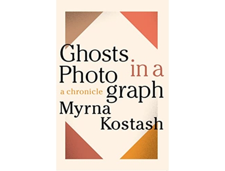 Livro Ghosts in a Photograph de Myrna Kostash (Inglês)