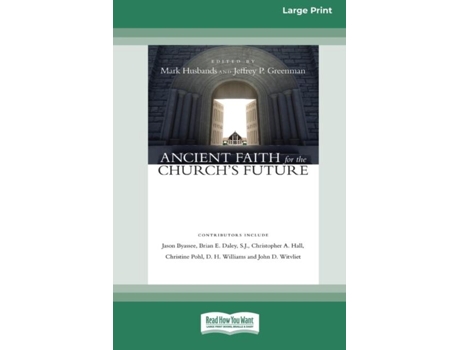 Livro Ancient Faith For The Churchs Future Standard Large Print 16 Pt Edition De Mark Husbands (inglês)