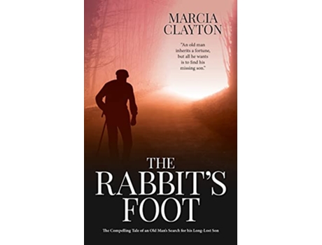 Livro The Rabbits Foot The Compelling Tale of an Old Mans Search for his LongLost Son Hartford Manor de Marcia Clayton (Inglês)