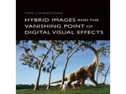 Livro Hybrid Images and the Vanishing Point of Digital Visual Effects de Livingstone e Tom (Inglês)