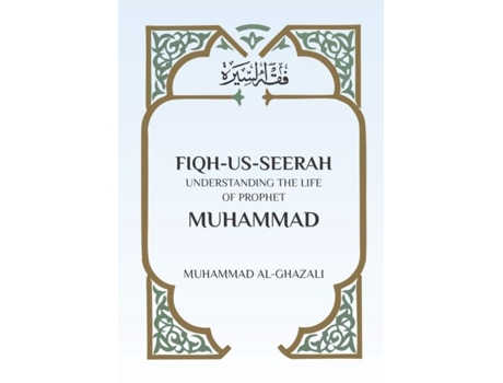 Livro Fiqh Us Seerah Understanding The Life Of Prophet Muhammad De Muhammad Al Ghazali (inglês)