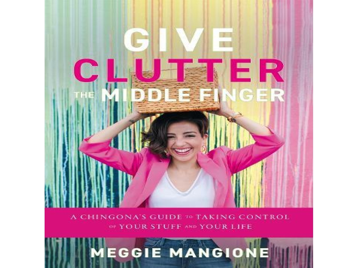 Livro Give Clutter the Middle Finger de Meggie Mangione (Inglês)