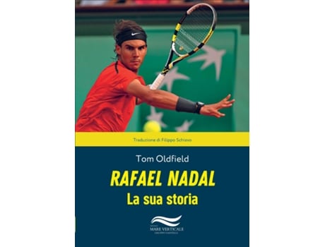 Livro RAFAEL NADAL LA SUA STORIA de TOM OLDFIELD (Inglês)