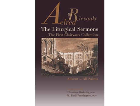 Livro The Liturgical Sermons The First Clairvaux Collection AdventAll Saints Volume 58 Cistercian Fathers Series de Aelred of Rievaulx (Inglês)