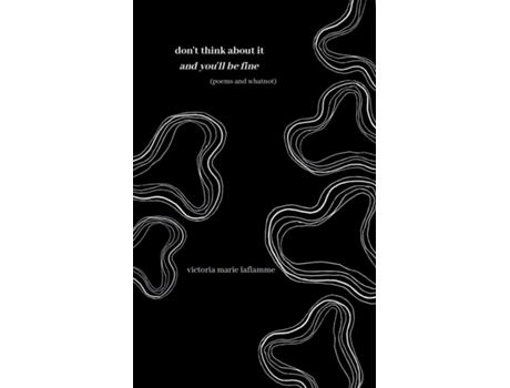 Livro Dont Think About It And Youll Be Fine De Victoria Laflamme (inglês)