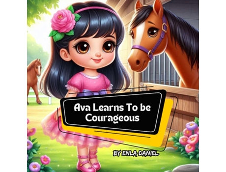 Livro Ava Learns To Be Courageous An engaging story that inspires kids to conquer fear de Enla Daniel (Inglês)