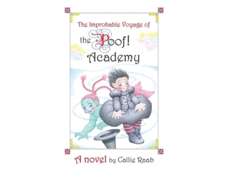 Livro The Improbable Voyage of the Poof! Academy A novel de Callie Raab (Inglês)