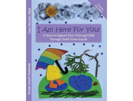 Livro I Am Here For You! A Story To Support Your Grieving Child Through Death From Suicide de Carla Mitchell MSW (Inglês)