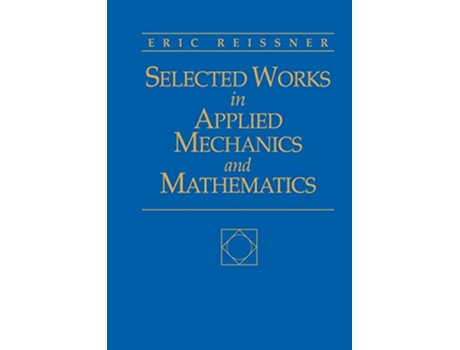 Livro Selected Works in Applied Mechanics and Mathematics de Eric Reissner (Inglês)