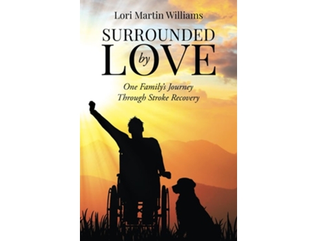 Livro Surrounded by Love One Familys Journey Through Stroke Recovery de Lori Martin Williams (Inglês - Capa Dura)