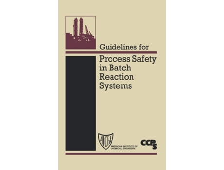 Livro Guidelines for Process Safety in Batch Reaction Systems de Center for Chemical Process Safety (CCPS (Inglês)