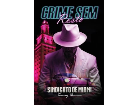 Livro Crime Sem Rosto Sindicato De Miami de Tommy Herrera (Inglês)