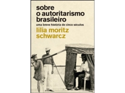 Livro Sobre o Autoritarismo Brasileiro de Lilia M Schwarcz (Português do Brasil)