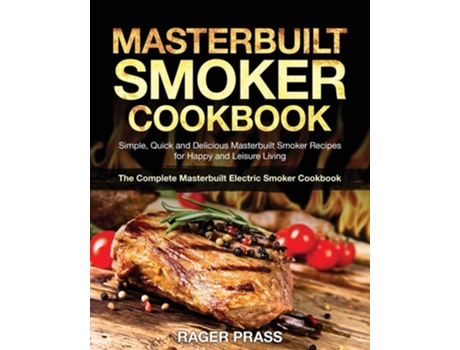 Livro Masterbuilt Smoker Cookbook 2020 Simple, Quick and Delicious Masterbuilt Smoker Recipes for Happy and Leisure Living de Rager Prass (Inglês)
