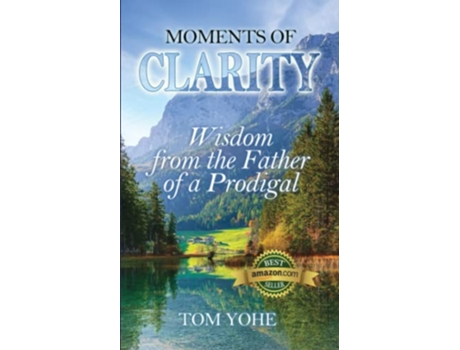 Livro Moments of Clarity Wisdom from the Father of a Prodigal de Tom Yohe (Inglês)