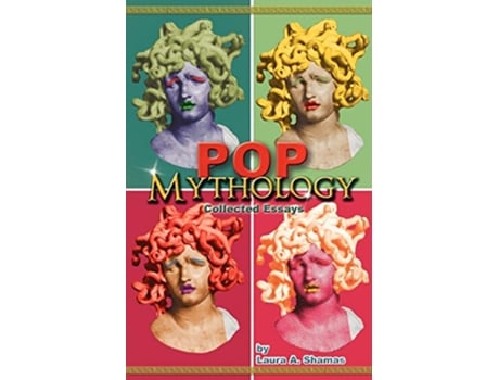 Livro Pop Mythology Collected Essays de Laura A Shamas (Inglês)