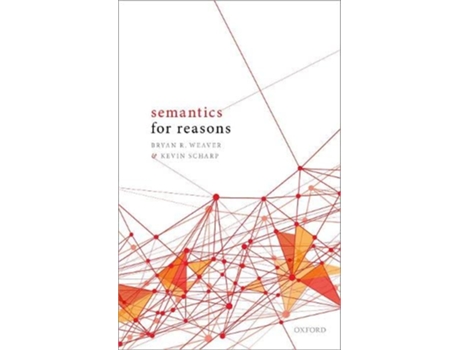 Livro Semantics for Reasons de Bryan R Weaver e Kevin Scharp (Inglês - Capa Dura)