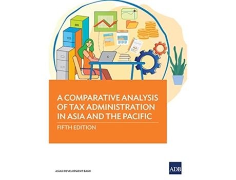 Livro Comparative Analysis of Tax Administration in Asia and the Pacific de Asian Development Bank (Inglês)