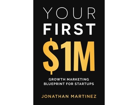 Livro Your First Million Growth Marketing Blueprint for Startups de Jonathan Martinez (Inglês)