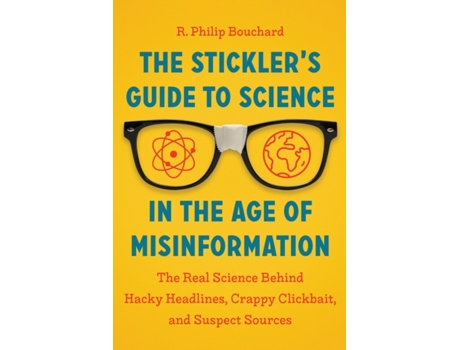 Livro Sticklers Guide to Science in the Age of Misinformation de R Philip Bouchard (Inglês)