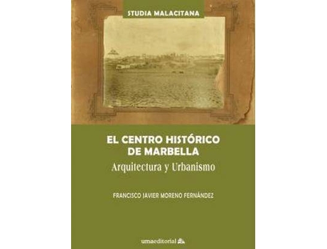 Livro El centro histórico de Marbella: Arquitectura y urbanismo de Moreno Fernández, Francisco Javier (Espanhol)