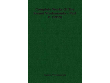 Livro Complete Works Of The Swami Vivekananda Part V 1919 de Swami Vivekananda (Inglês)