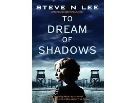 Livro To Dream of Shadows A Gripping Holocaust Novel Inspired by a Heartbreaking True Story de Steve N Lee (Inglês - Capa Dura)