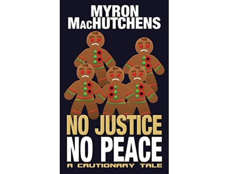 Livro No Justice No Peace A Cautionary Tale de Myron Machutchens (Inglês)