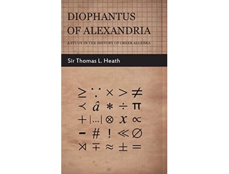 Livro Diophantus of Alexandria A Study in the History of Greek Algebra de Thomas Little Heath (Inglês - Capa Dura)