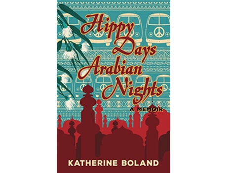 Livro Hippy Days Arabian Nights From life in the bush to love on the Nile de Katherine Boland (Inglês)