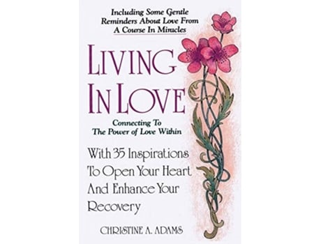 Livro Living In Love Connecting To The Power Of Love Within De Christine A Adams (inglês)