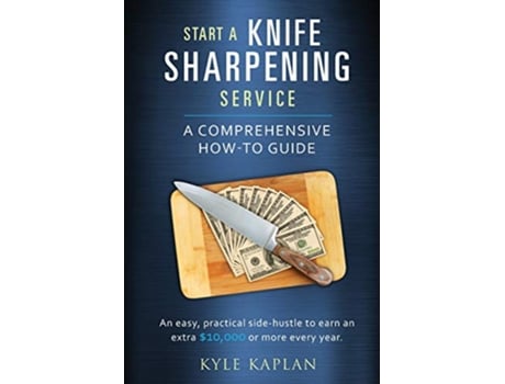 Livro Start a Knife Sharpening Service de Kyle M Kaplan (Inglês)