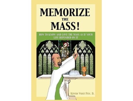 Livro Memorize The Mass! De Kevin Vost (inglês - Capa Dura)