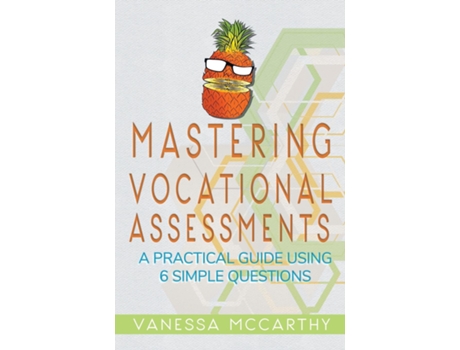 Livro Mastering Vocational Assessments A Practical Guide Using 6 Simple Questions de Vanessa McCarthy (Inglês)