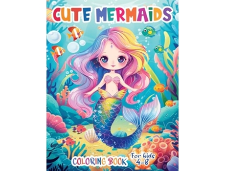 Livro Cute Mermaids Coloring Book For Kids 4-8 Unique 50 Colorful Mermaid Scenes for Young Artists de Fairyland Books (Inglês)