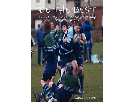 Livro BE THE BEST AN INSPIRATIONAL BOOK FOR YOUNG RUGBY PLAYERS de SARAH OLIVER (Inglês)