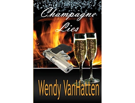 Livro Champagne Lies Hidden Truths Volume 1 de Wendy Vanhatten (Inglês)