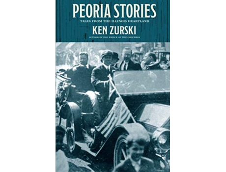 Livro Peoria Stories Tales from the Illinois Heartland de Ken Zurski (Inglês)