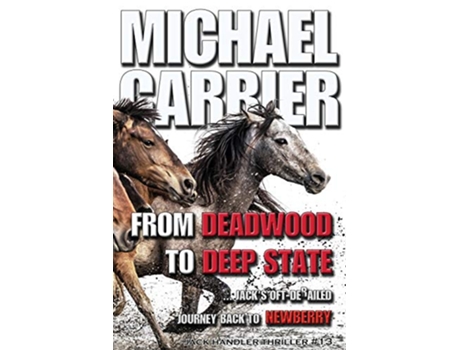 Livro From Deadwood to Deep State Jacks Oft Derailed Journey Back to Newberry de Michael Carrier (Inglês)