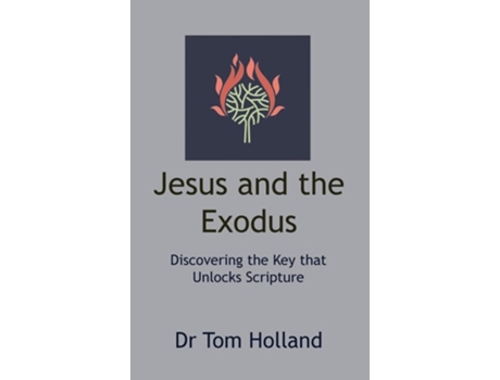 Livro Jesus and the Exodus Discovering the Key that Unlocks Scripture de Tom Holland (Inglês - Capa Dura)