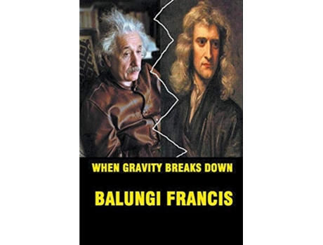 Livro When Gravity Breaks Down de Balungi Francis (Inglês)