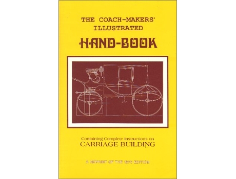 Livro CoachMakers Illustrated HandBook 1875 Containing Complete Instructions on Carriage Building de I D Ware (Inglês)