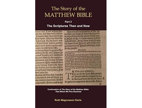 Livro The Story of the Matthew Bible Part 2 The Scriptures Then and Now de Ruth Magnusson Davis (Inglês)