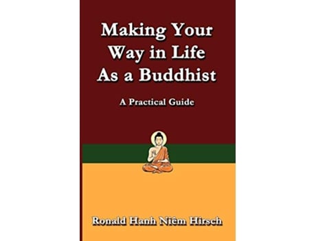 Livro Making Your Way in Life as a Buddhist A Practical Guide Practical Buddhist Series de Ronald Hirsch (Inglês)